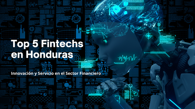 Las 5 Fintechs más Innovadoras en Honduras: Transformando el Sector Financiero