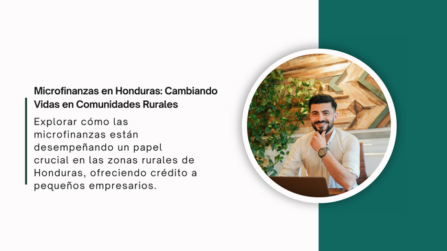Crédito y Cambio: El Impacto Transformador de las Microfinanzas en las Comunidades Rurales de Honduras